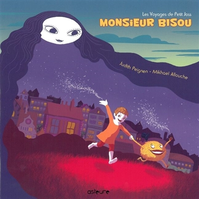 Les voyages de Petit Joss. Vol. 1. Monsieur Bisou et le secret de la nuit