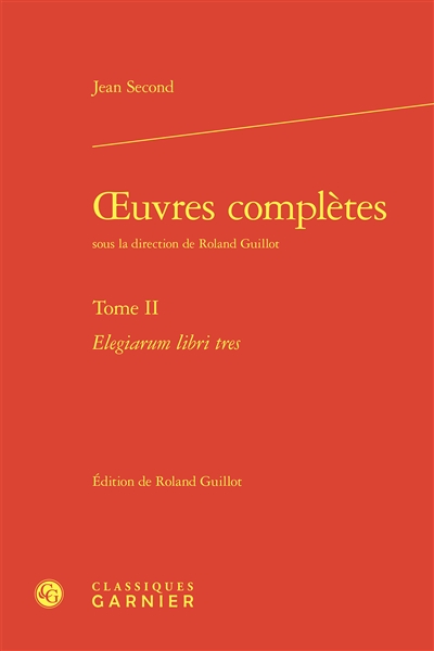 Oeuvres complètes. Vol. 2. Elegiarum libri tres