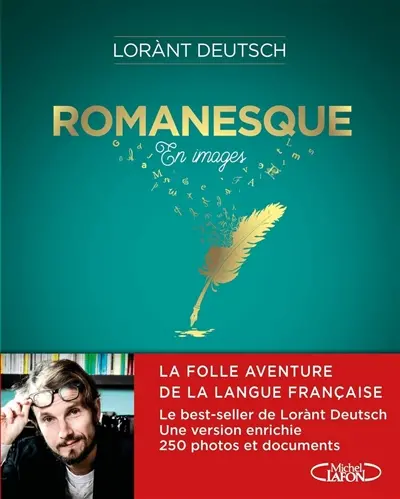 Romanesque : en images : la folle aventure de la langue française