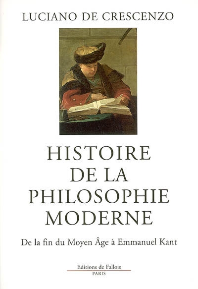 Histoire de la philosophie moderne : de la fin du Moyen Age à Emmanuel Kant