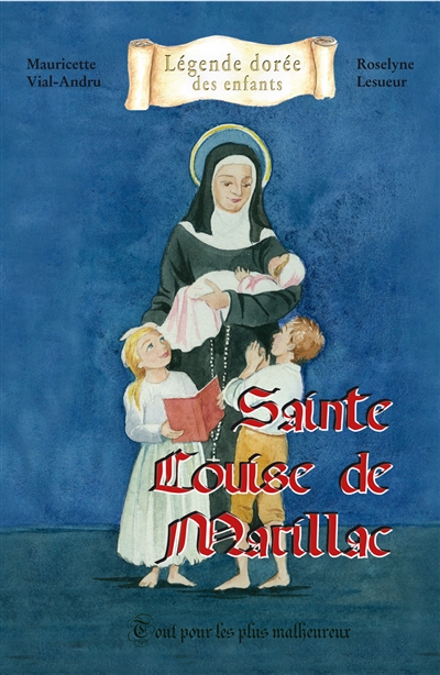 Sainte Louise de Marillac : tout pour les plus malheureux