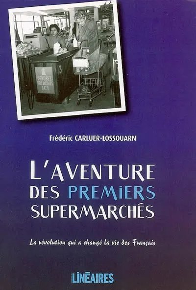 L'aventure des premiers supermarchés : la révolution qui a changé la vie des Français