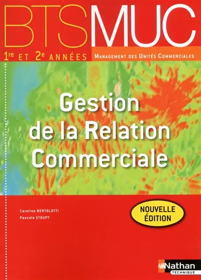 Gestion de la relation commerciale, BTS MUC 1re et 2e années management des unités commerciales