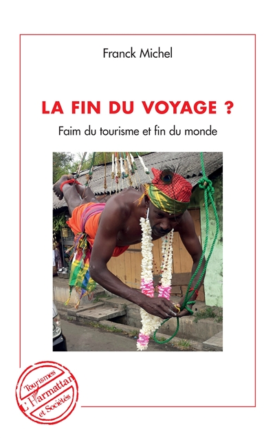 La fin du voyage ? : faim du tourisme et fin du monde