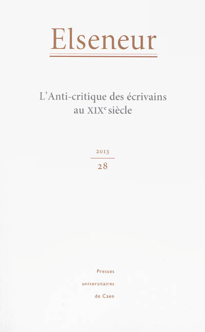 Elseneur, n° 28. L'anti-critique des écrivains du XIXe siècle