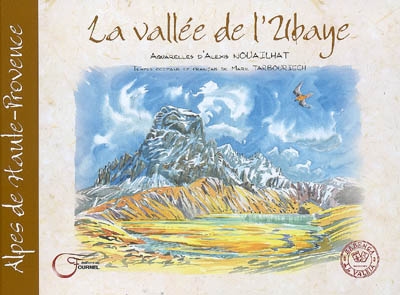 La vallée de l'Ubaye : Alpes-de-Haute-Provence