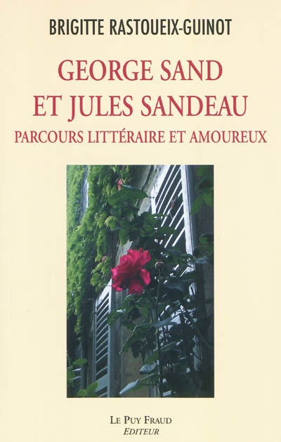 George Sand et Jules Sandeau : parcours littéraire et amoureux