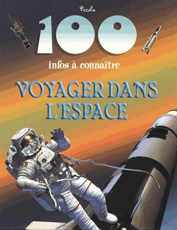 100 infos à connaître: Voyager dans l'espace