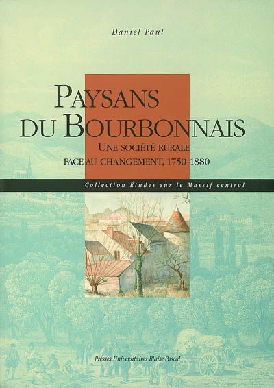 Paysans du Bourbonnais : une société rurale face au changement, 1750-1880