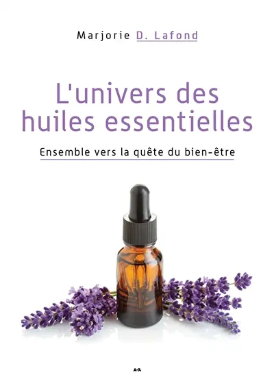 L'univers des huiles essentielles : ensemble vers la quête du bien-être