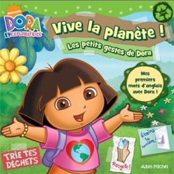 Vive la planète ! : les petits gestes de Dora