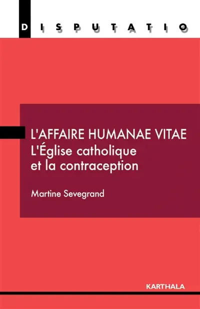 L'affaire Humanae vitae : l'Eglise catholique et la contraception