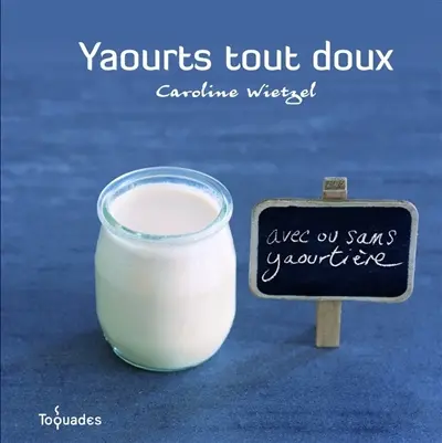 Yaourts tout doux : avec ou sans yaourtière