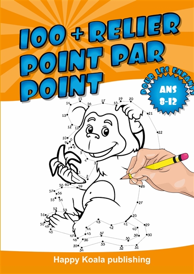 Relier Point par Point pour les enfants ans 8-12 : Découvrez plus de 100 illustrations amusantes à connecter et enfin colorier !