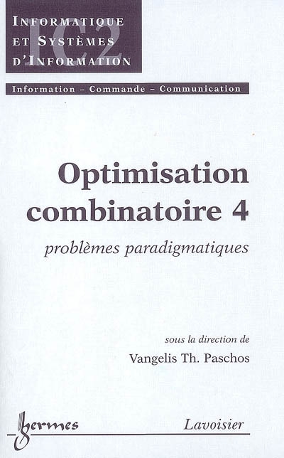 Optimisation combinatoire. Vol. 4. Problèmes paradigmatiques