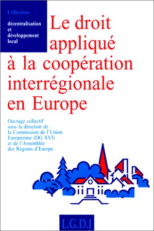 Le droit appliqué à la coopération interrégionale en Europe : journée d'études des 10 et 11 décembre 1993, Thessalonique