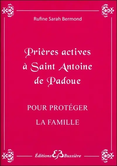 Prières actives pour protéger la famille, notamment les enfants, par les mérites de saint Antoine de Padoue