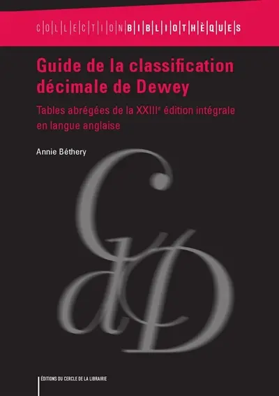 Guide de la classification décimale de Dewey : tables abrégées de la XXIIIe édition intégrale en langue anglaise