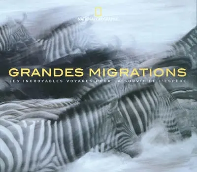 Grandes migrations : les incroyables voyages pour la survie de l'espèce
