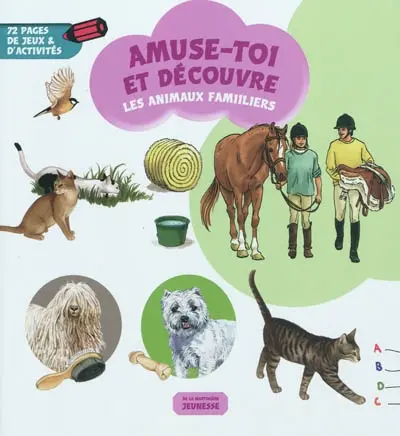 Les animaux familiers : 72 pages de jeux & d'activités