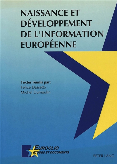Naissance et développement de l'information européenne : actes des journées d'étude de Louvain-la-Neuve, 22 mai et 14 nov. 1990