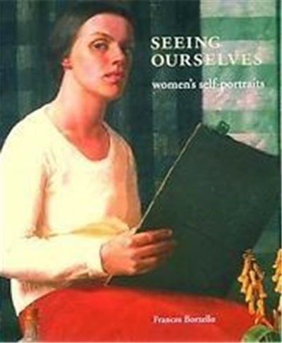 Seeing Ourselves : Women’s Self-Portraits (Hardback) : Women's Self-Portraits