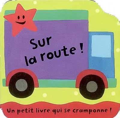 Sur la route ! : un petit livre qui se cramponne !