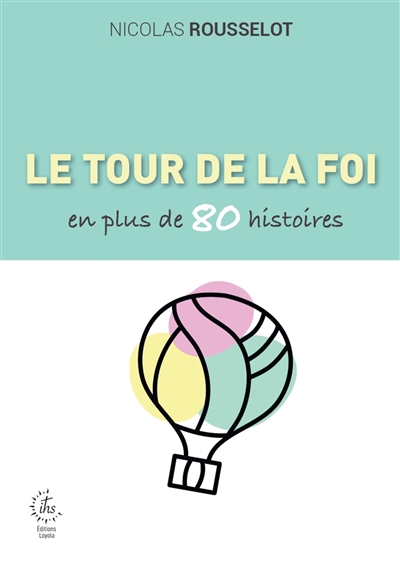 Le tour de la foi en plus de 80 histoires