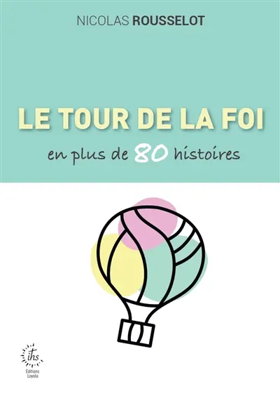 Le tour de la foi en plus de 80 histoires