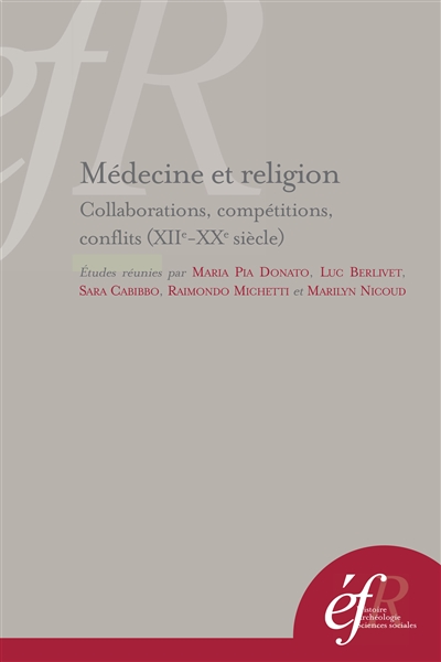 Médecine et religion : collaborations, compétitions, conflits (XIIe-XXe siècles)