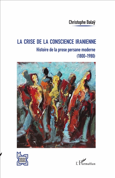 La crise de la conscience iranienne : histoire de la prose persane moderne (1800-1980)