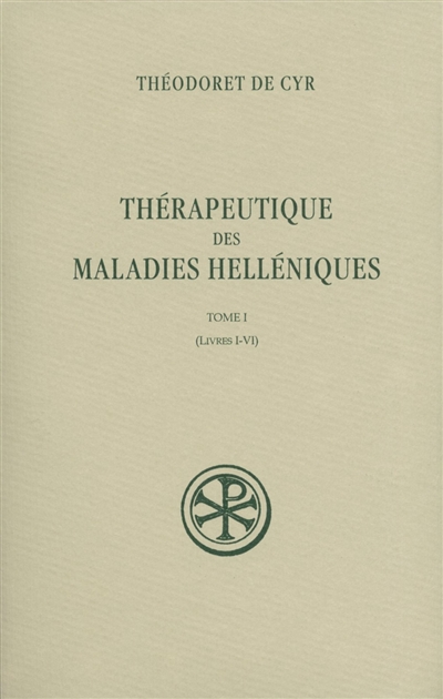 Thérapeutique des maladies helléniques. Vol. 1. Livres I-VI