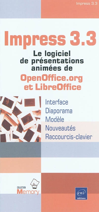 Impress 3.3 : le logiciel de présentation OpenOffice.org et LibreOffice : interface, diaporama, modèle, nouveautés, raccourcis-clavier