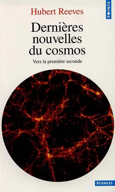 Dernières nouvelles du cosmos. Vol. 1. Vers la première seconde