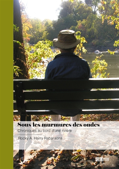 Sous les murmures des ondes : Chroniques au bord d'une rivière