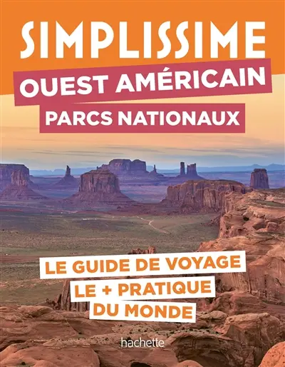 Simplissime : Ouest américain, parcs nationaux : le guide de voyage le + pratique du monde