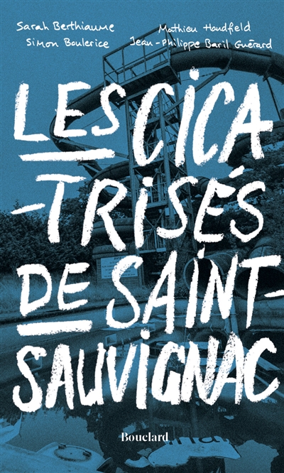 Les cicatrisés de Saint Sauvignac — Sarah Bertiaume, Simon Boulerie, Mathieu Handfield & Jean-Philippe Baril Guérard