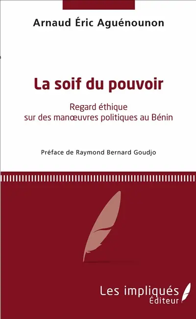 La soif du pouvoir : regard éthique sur des manoeuvres politiques au Bénin