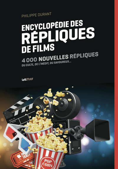 Encyclopédie des répliques de films. Vol. 2. 4.000 nouvelles répliques : du culte, de l'inédit, du savoureux...