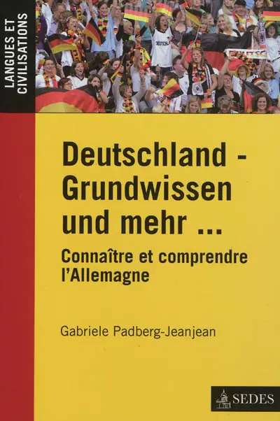 Deutschland-Grundwissen und mehr.... Connaître et comprendre l'Allemagne