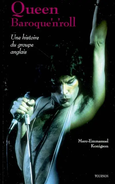 Queen, baroque'n'roll : une histoire du groupe anglais