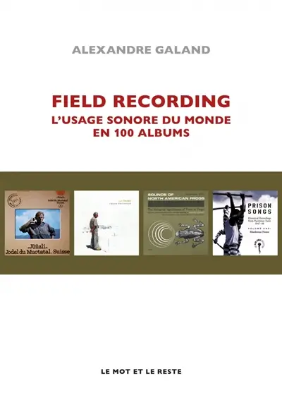 Field recording : l'usage sonore du monde en 100 albums