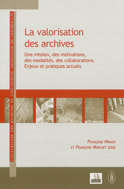 La valorisation des archives : une mission, des motivations, des modalités, des collaborations : enjeux et pratiques actuels