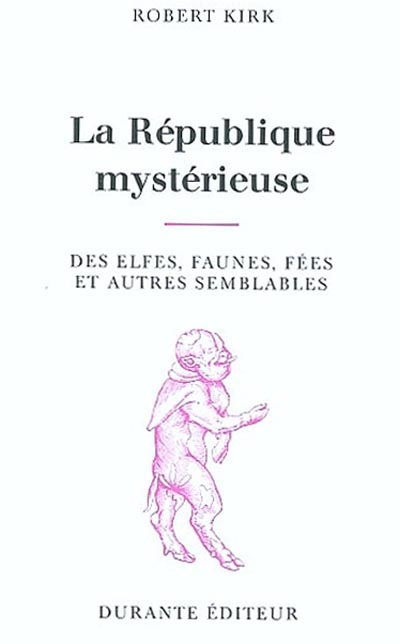 La république mystérieuse : des elfes, faunes, fées et autres semblables