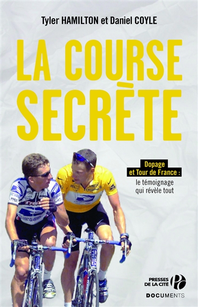 La course secrète : dopage et Tour de France : le témoignage qui révèle tout