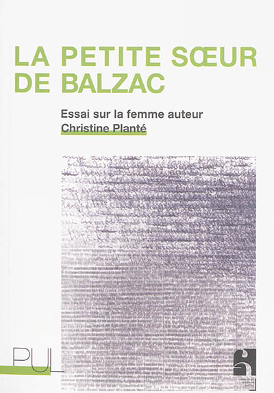 La petite soeur de Balzac : essai sur la femme auteur