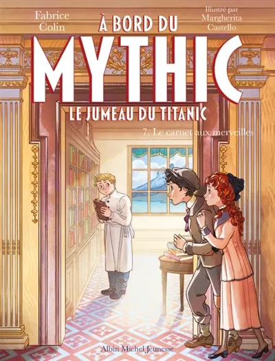 A bord du Mythic : le jumeau du Titanic. Vol. 7. Le carnet aux merveilles