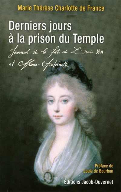 Derniers jours à la prison du Temple : journal de la fille de Louis XVI et Marie-Antoinette