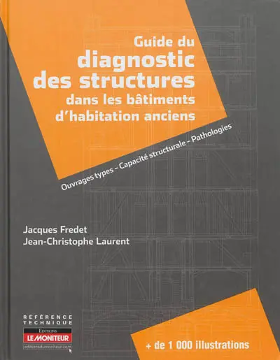 Guide du diagnostic des structures dans les bâtiments d'habitation anciens : ouvrages types, capacité structurale, pathologies