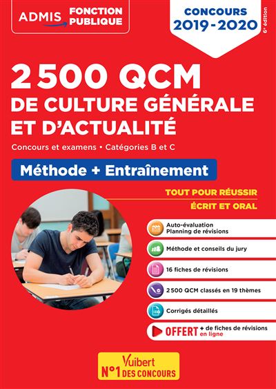 2.500 QCM de culture générale et d'actualité : concours et examens, catégories B et C : méthode + entraînement, tout pour réussir écrit et oral, concours 2019-2020